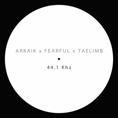 Arkaik, Fearful & Taelimb - 44.1 Khz