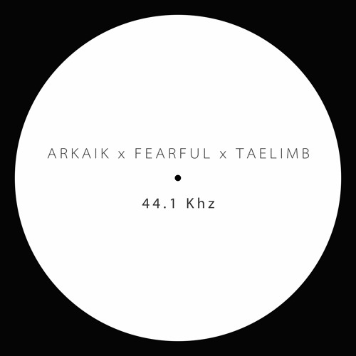 Arkaik, Fearful & Taelimb - 44.1 Khz