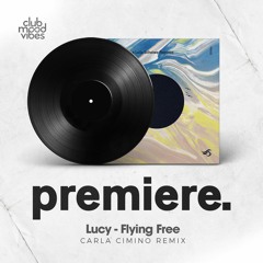PREMIERE: Lucy - Flying Free (Carla Cimino Remix) [Transensations Records]