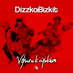 Dizzko Bizkit - Vzhůru K Výškám I S tebou mě baví svět 2021