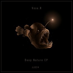 Vose.R - Deep Nature EP [JJ024] (Out  Now)