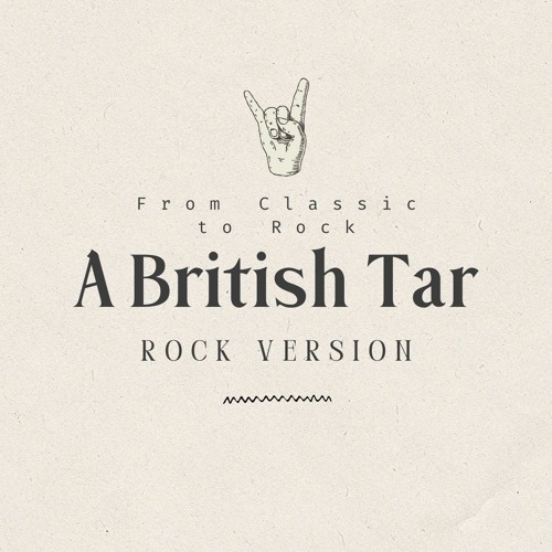 Stream British Tar Rock Version form Classic 1800s (short edit DEMO