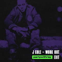 J. Cole - Work Out (partywithray Edit)