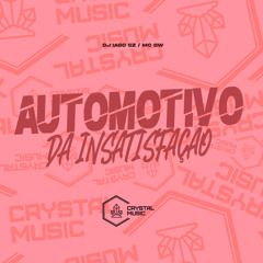 Automotivo da Insatisfação