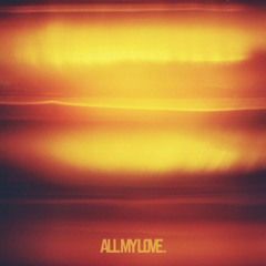 All My Love [prod by F3miii]