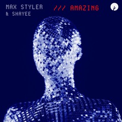 Max Styler & Shayee - Amazing
