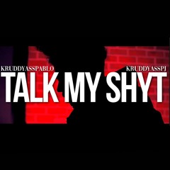 KruddyAssPablo X KruddyAssPJ - Talk My Shyt