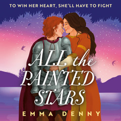 All the Painted Stars, By Emma Denny, Read by Kristin Atherton and Farrah Cave