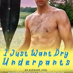 [DOWNLOAD] PDF 🖊️ I Just Want Dry Underpants: An average Joel enters the world's lon