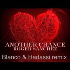 Roger Sanchez Another Chance - Blanco & Hadassi Mix