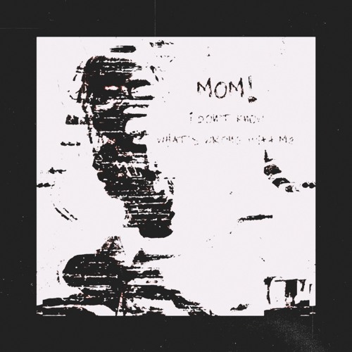 MOM! I Don’t Know What’s Wrong With Me