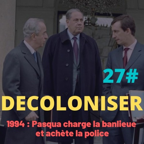 E27 - 1994 : Pasqua charge la banlieue et achète la police