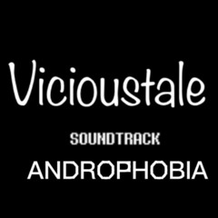 Vicioustale OST  Androphobia (128 kbps) by LoxX