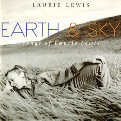 Earth & Sky: Songs of Laurie Lewis