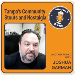 Stouts and nostalgia - Another Round with Joshua Garman