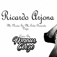 Ricardo Arjona Mi Novia Se Me Esta Poniendo Vieja