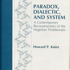 ❤book✔ Paradox, Dialectic, and System: A Contemporary Reconstruction of the Hegelian