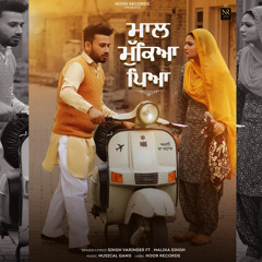 Maal Mukeya Peya (feat. Malika Singh)