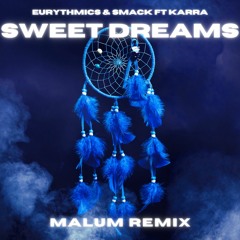 Eurythmics & SMACK - Sweet Dreams Feat. Karra (Are Made Of This) (MALUM Remix)