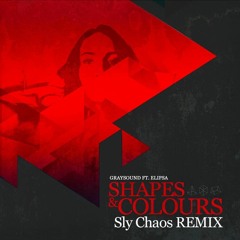 Shapes & Colours (Sly Chaos Remix) - Graysound ft. Elipsa