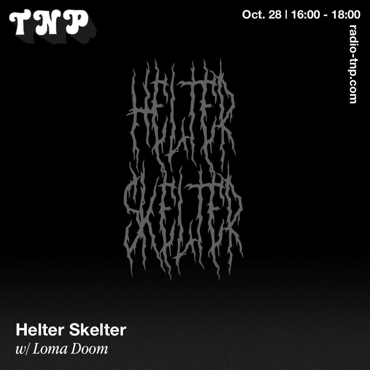 Helter Skelter w/ Loma Doom