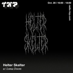 Helter Skelter w/ Loma Doom @ Radio TNP 28.10.2023