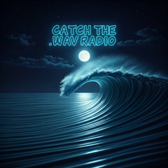 Catch The .wav Radio - EP#006