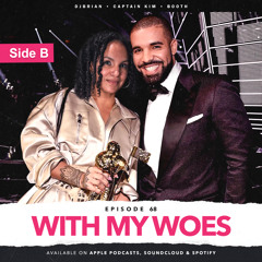 EPISODE 68 - WITH MY WOES | SIDE B