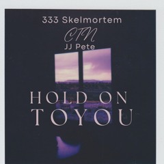 333skelmortem (Feat.JJ Pete) hold on to you