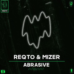 REQTO & MIZER - ABRASIVE