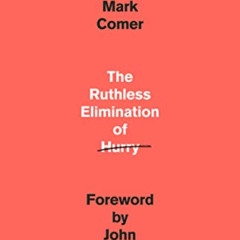 [GET] EPUB 📜 The Ruthless Elimination of Hurry: How to Stay Emotionally Healthy and