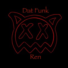 Dat Funk Ft. Ren's Lose it remix