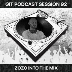 GIT Podcast Session 92 # ZoZo Into The Mix