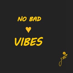 No Bad Vibes