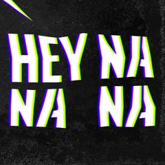 HEY NA NA NA