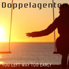 You Left Way Too Early