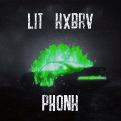 LIT KXBRV PHONK