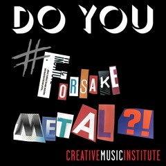 Forsake Metal.