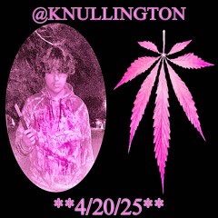 @KNULLINGTON 420 PARTY **4/20/25** #REALVAMPGLO