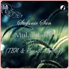 Stefanie Sun - Mulan Love (TBM & Raven007 Bootleg)