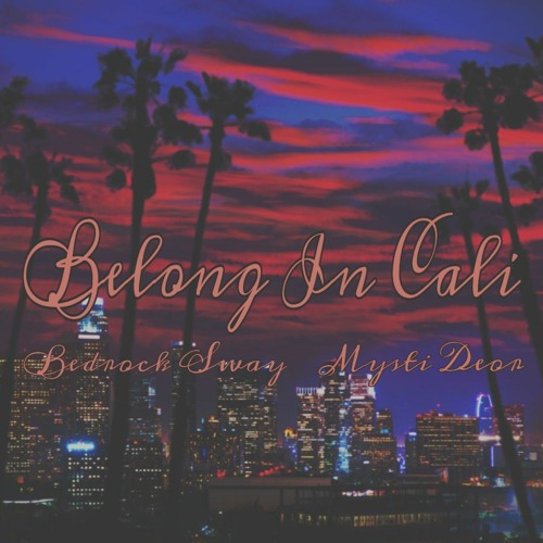 Belong In Cali (Ft. Mysti Deor) (Prod. By DP The Producer)