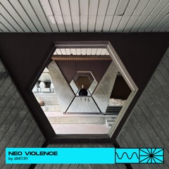 Neo Violence 05/25 by dMIT.RY