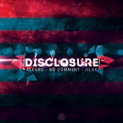Alegro & No Comment & Jilax -  Disclosure - Out Now !