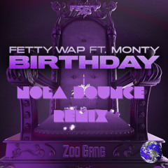 Fetty Wap - Birthday (NOLA Bounce Remix)