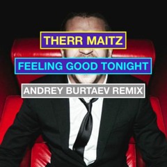 Therr Maitz "Feeling Good Tonight (Andrey Burtaev Remix)"