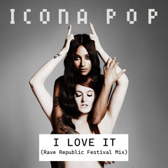 Icona Pop - I Love It (Rave Republic Festival Mix)