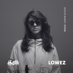 Hustle Radio EP008 Lowez