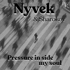 Nyvek & Sharokov - Pressure Inside My Soul