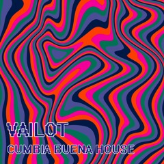 Vailot - Cumbia Buena House (Original Mix)FREE DOWNLOAD