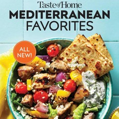 PDF/READ❤  Taste of Home Mediterranean Favorites: Savor the Good Life with Hundreds of